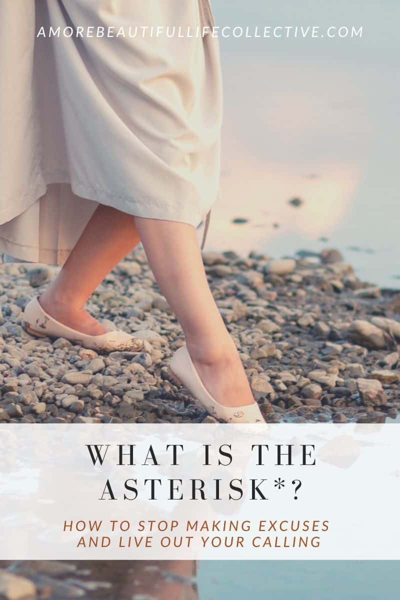 What is the Asterisk*?: How to Stop Making Excuses and Live Out Your Calling