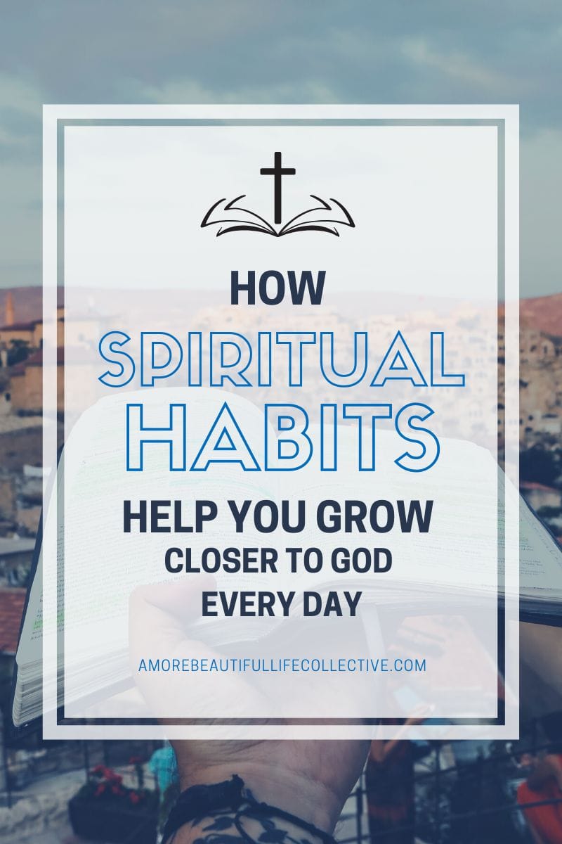 How Spiritual Habits Help You Grow Closer to God Every Day