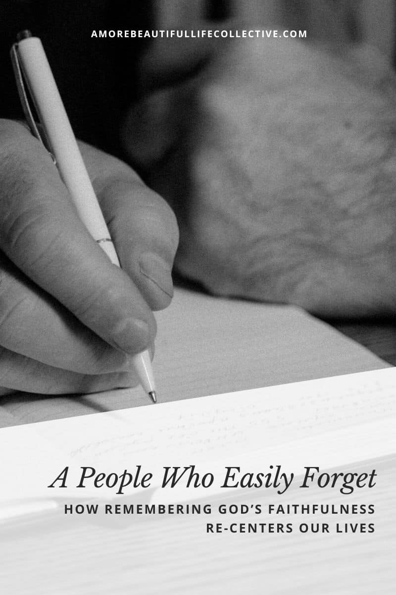 A People Who Easily Forget: How Remembering God’s Faithfulness Re-Centers Our Lives
