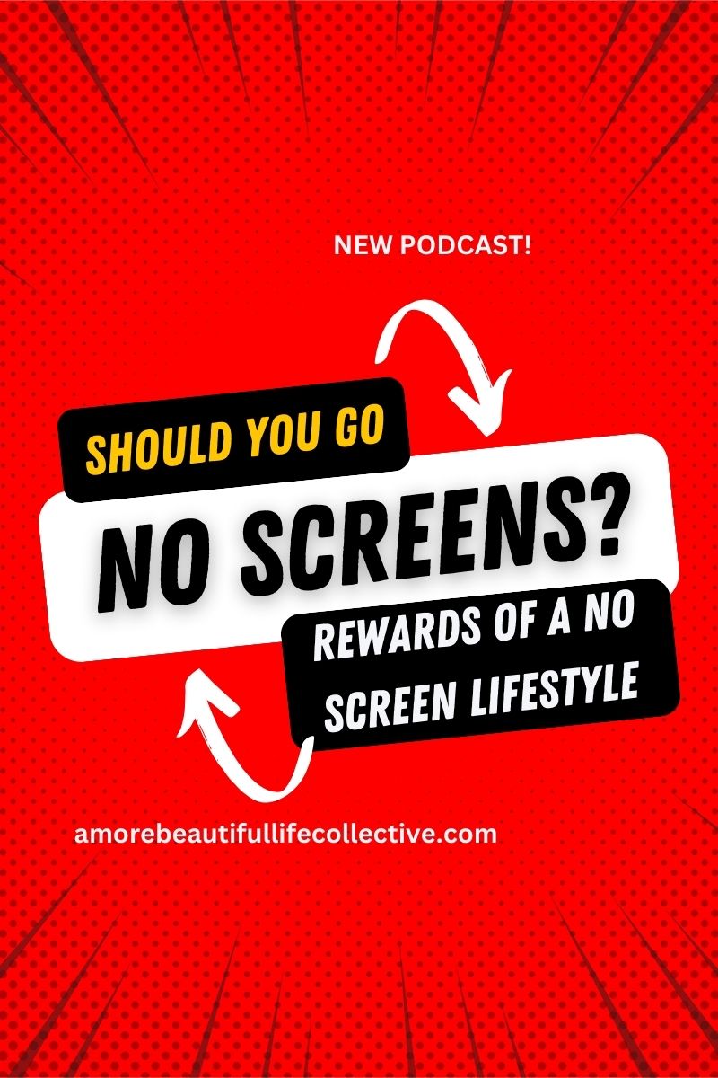 Should you go ‘no screens’?: 3 Rewards of a no screen lifestyle