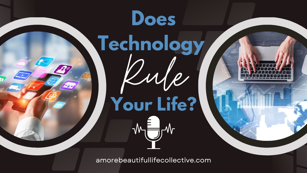 Does Technology Rule Your Life?