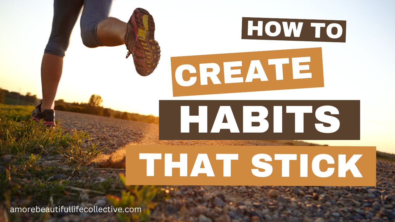 How to Create Habits That Stick
