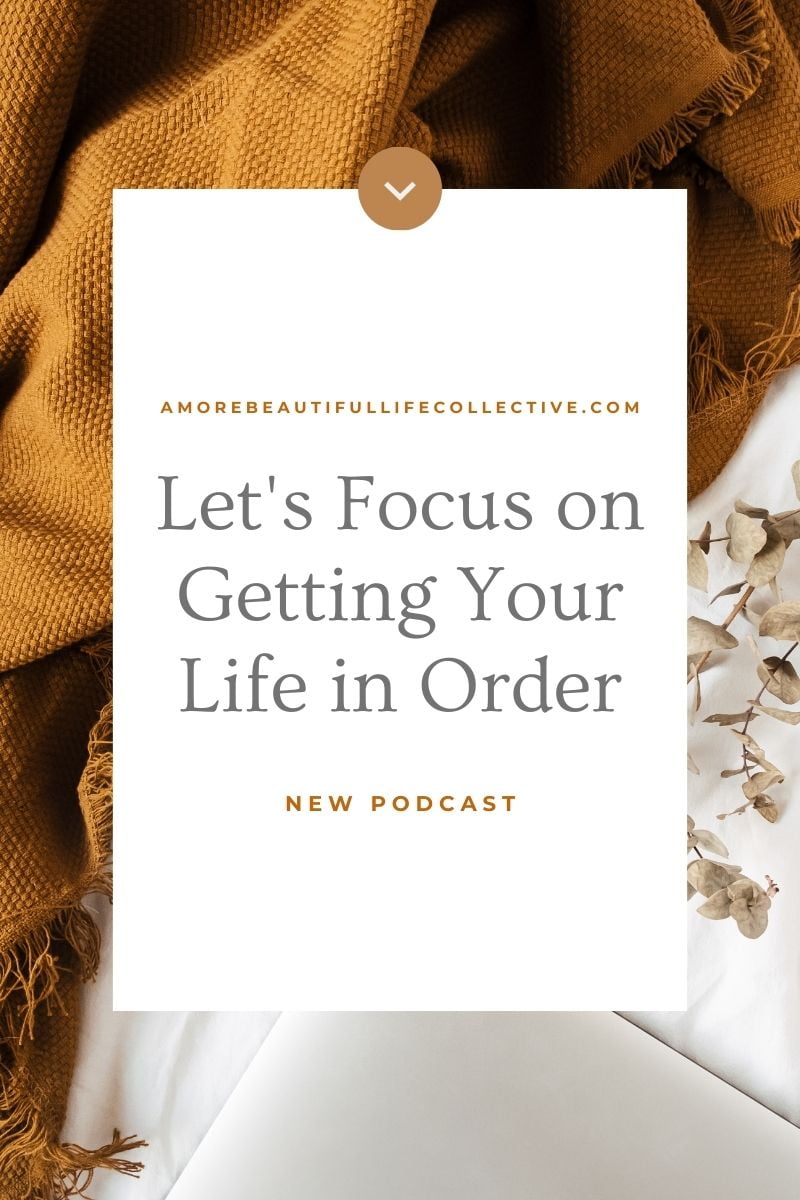 Let’s Focus on Getting Your Life in Order: A Biblical Perspective on Cleaning and Organizing