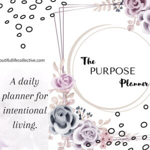 The Purpose Planner – A Daily Planner for Intentional Living