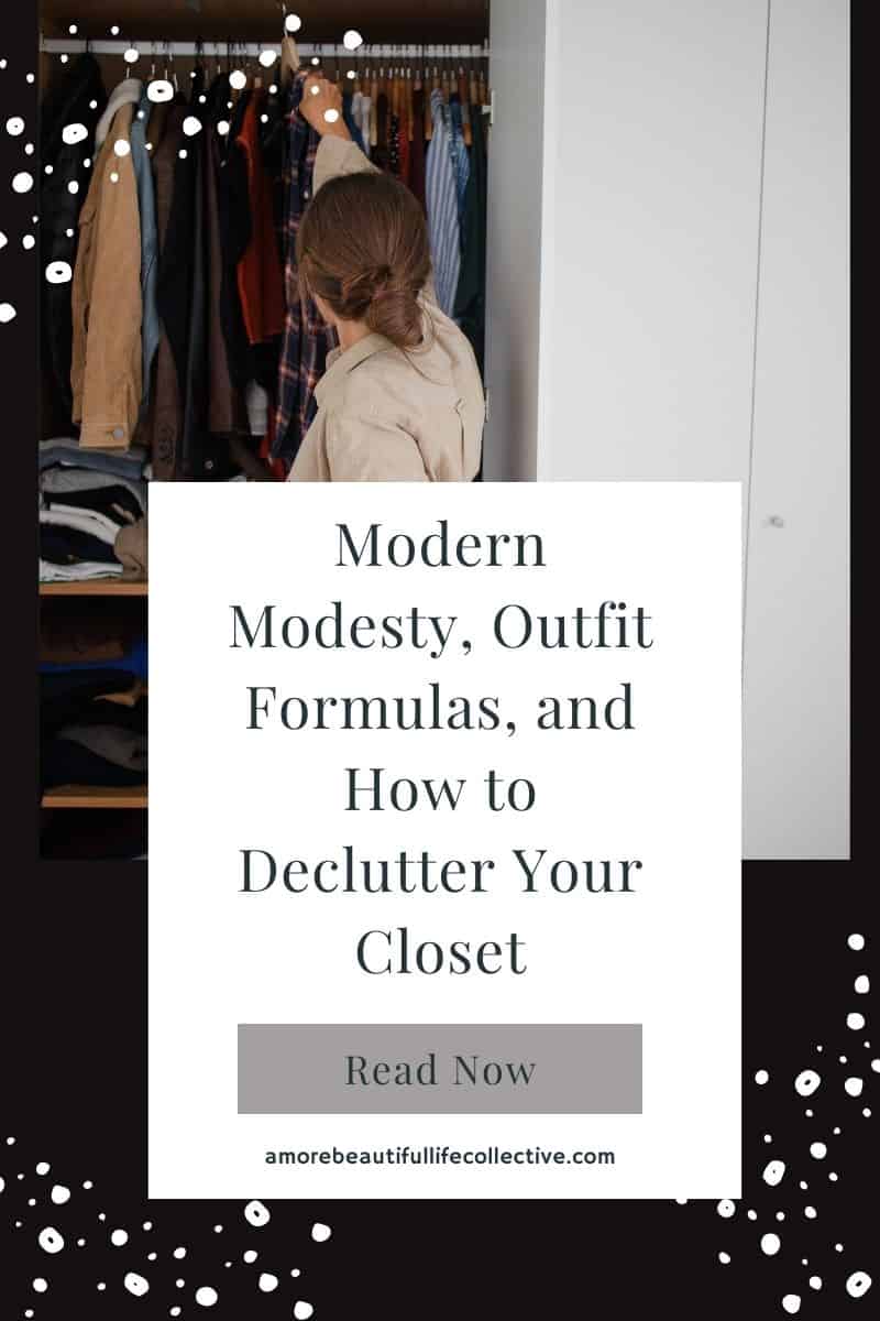 Modern Modesty, Outfit Formulas, and Decluttering Your (Spiritual) Wardrobe