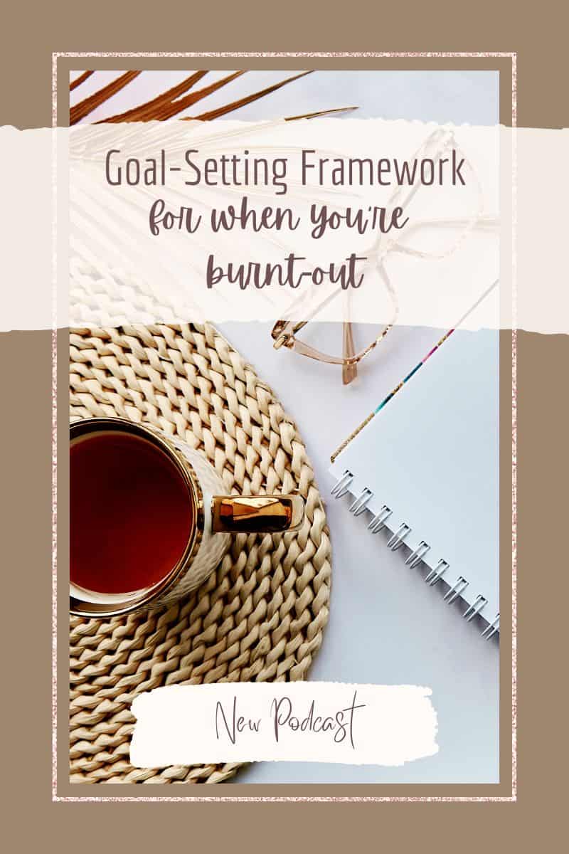 Goal-Setting Framework for When You Are Burnt-Out