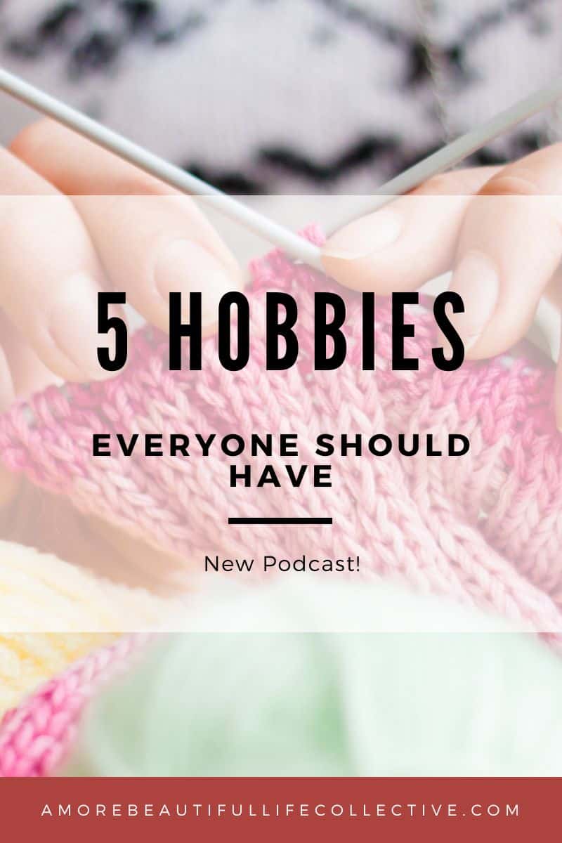 5 Hobbies Everyone Should Have to Create a Life You Love