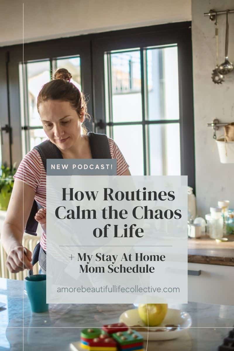 How Routines Calm the Chaos of Life (+ My Stay at Home Mom Schedule)