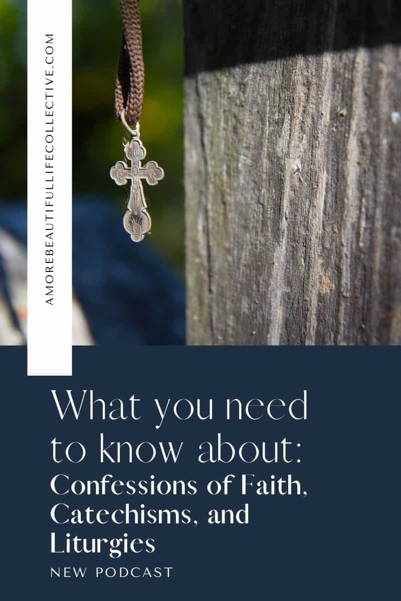 What you need to know about Confessions of Faith, Catechisms, and Liturgies