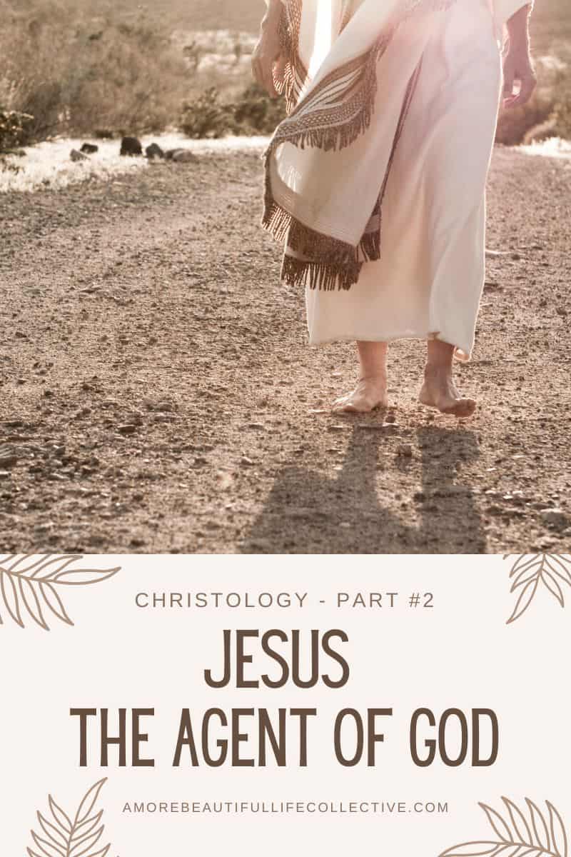 Christology, Part 2: Jesus, the Agent of God