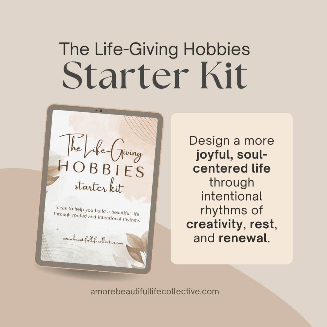 The Life-Giving Hobbies Starter Kit – Printable Guide for Soul-Care, Christian Rhythms & Meaningful Habits