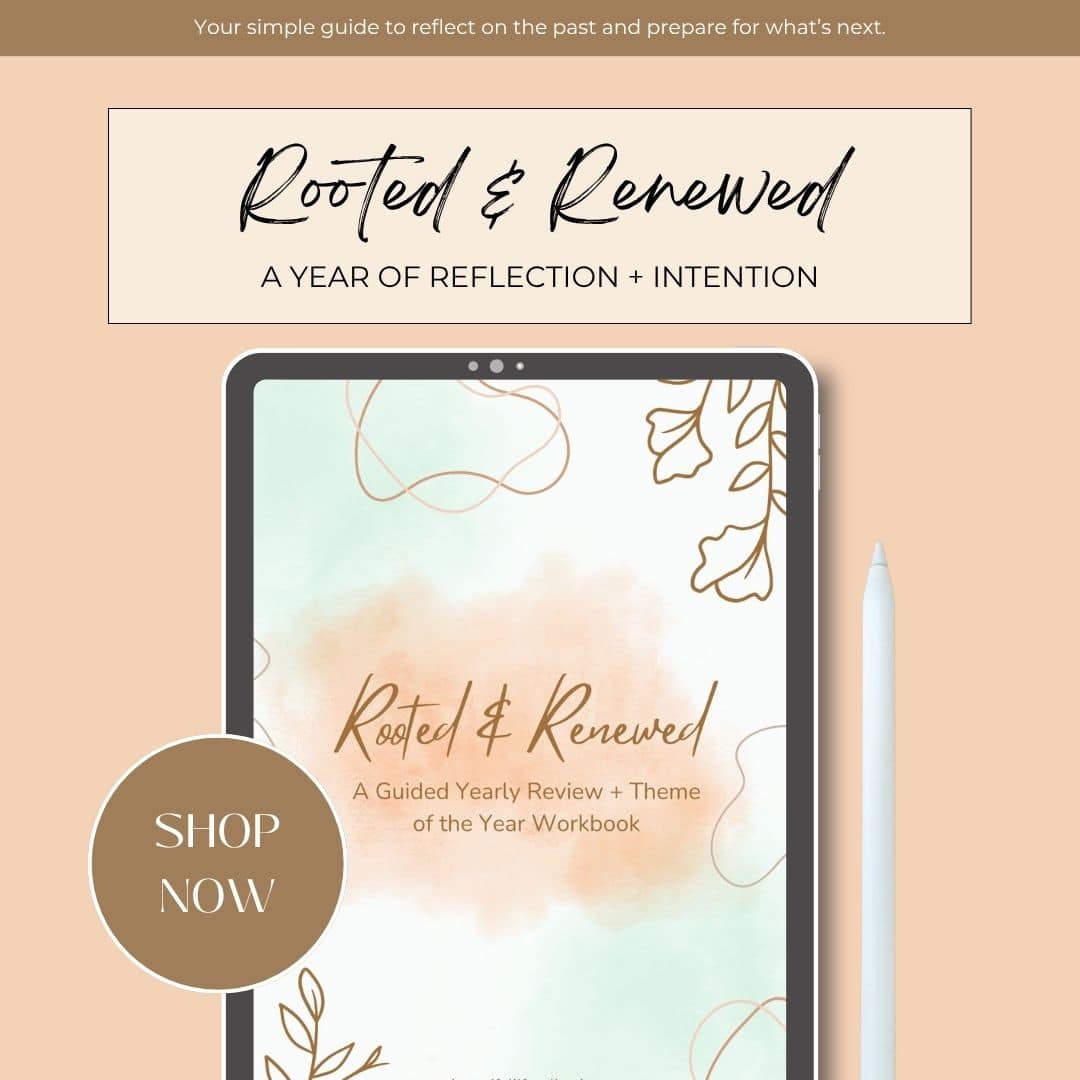 Rooted & Renewed: A Guided Yearly Review + Theme of the Year Workbook | Reflect, Refocus, and Live with Intention