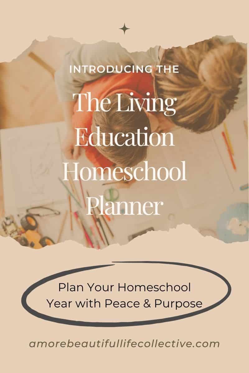 The Living Education Homeschool Planner: Plan Your Homeschool Year with Peace & Purpose
