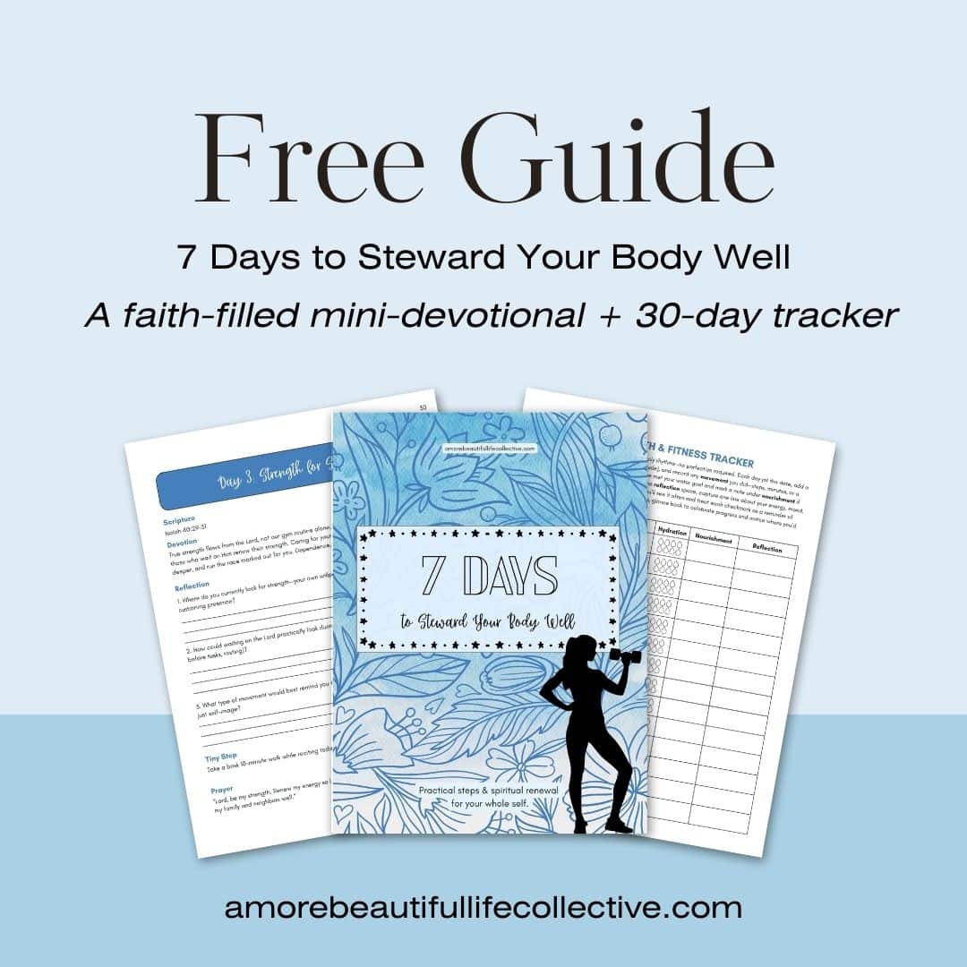 7 Days to Steward Your Body Well – Free Christian Health Devotional + Faith & Fitness Tracker