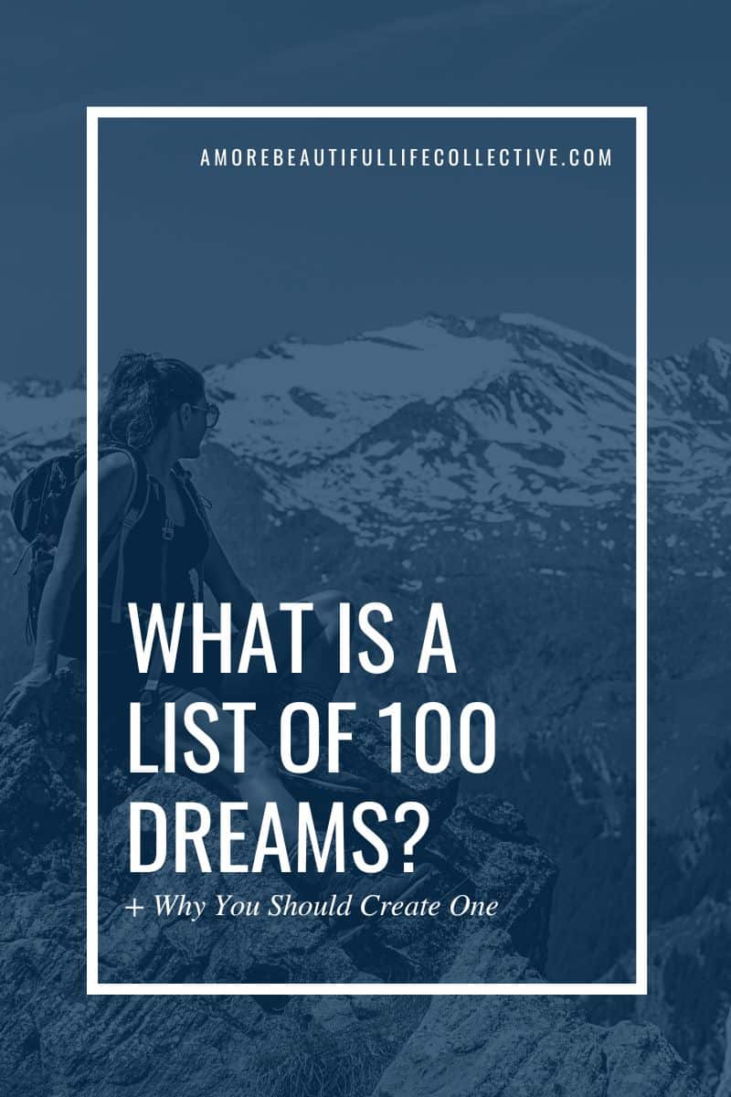 What is a List of 100 Dreams? (+ Why You Should Create One)