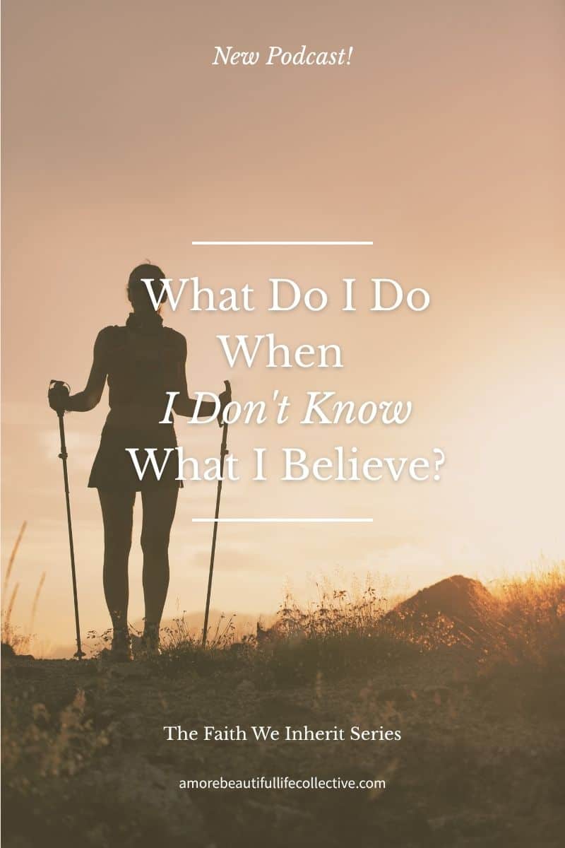 What Do I Do When I Don’t Know What I Believe? Avoiding the Pitfalls of Christian Deconstruction
